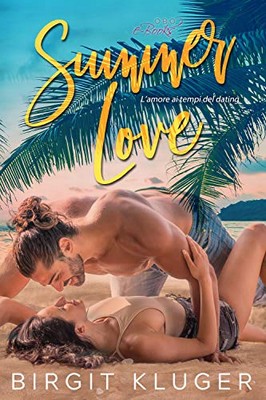 Birgit Kluger - Summer Love. L’amore ai tempi del dating (2020)