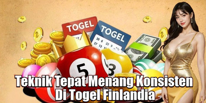 Teknik Tepat Menang Konsisten Di Togel Finlandia