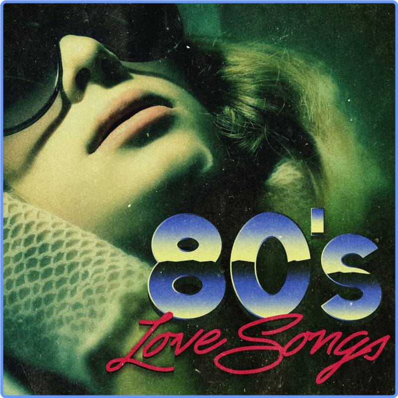 80s Love Songs (Compilation, Warner Music Group - X5 Music Group, 2017) FLAC LossLess