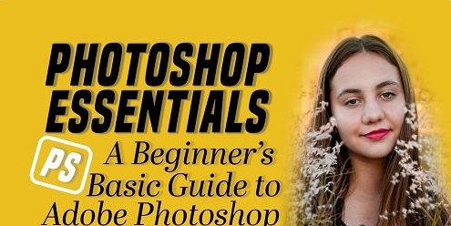 A Beginners Basic Guide to Adobe Photoshop