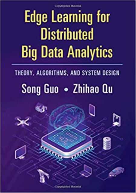 Edge Learning for Distributed Big Data Analytics: Theory, Algorithms, and System Design