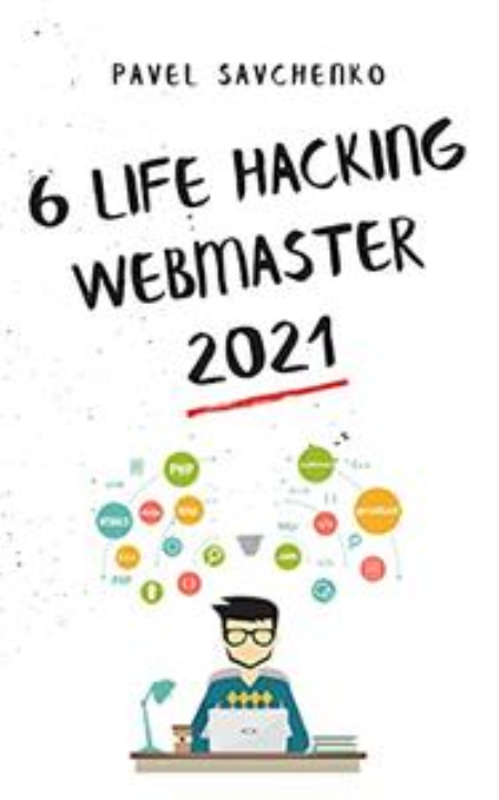 6 Life Hacking Webmaster: Best 2021