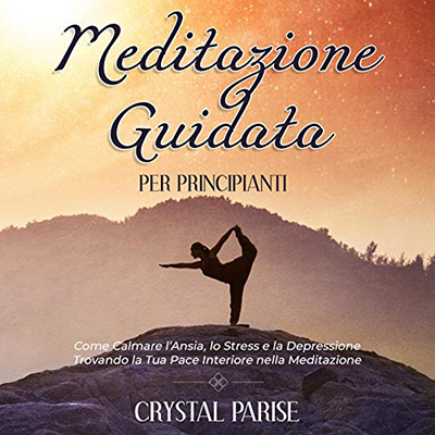 Crystal Parise - Meditazione Guidata per Principianti (2021) (mp3 - 128 kbps)