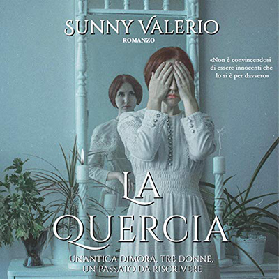 Sunny Valerio - La Quercia꞉ Un'antica dimora, tre donne, un passato da riscrivere (2020) (mp3 - 128 kbps)