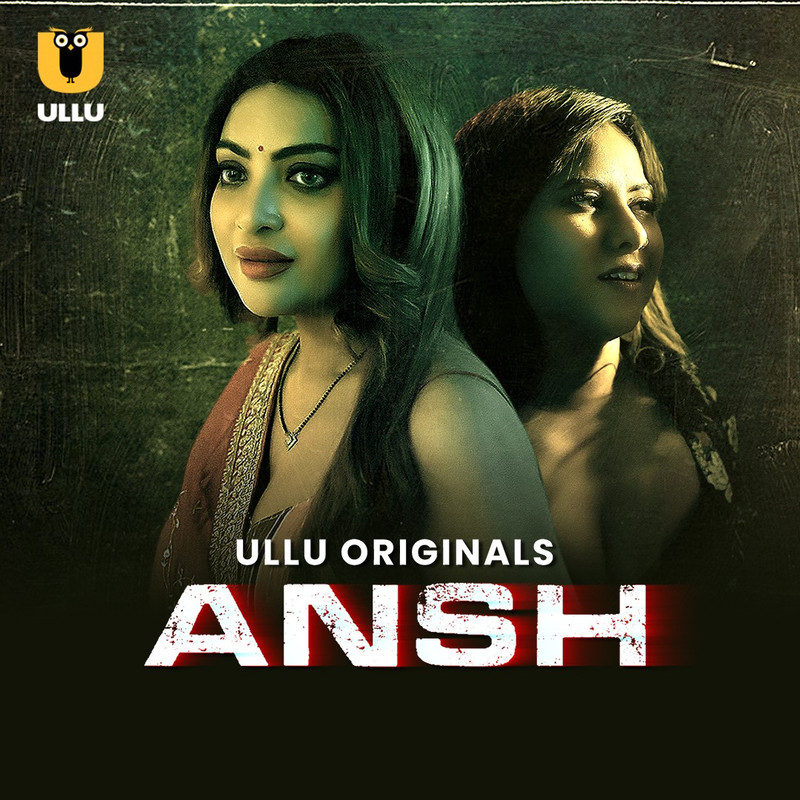 Ansh Part-1 (2025) Ullu Hindi Originals Web Series HDRip X264 AAC 1080p | 720p | 480p | Download