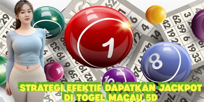 Strategi Efektif Dapatkan Jackpot di Togel Macau 5D
