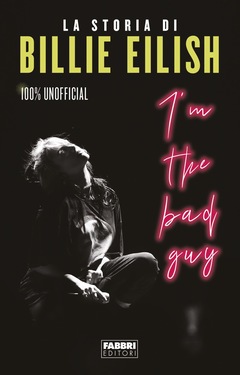 AA.VV. - I'm the bad guy. La storia di Billie Eilish 100% unofficial (2020)