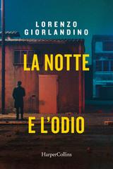 Lorenzo Giorlandino – La notte e l’odio (2025)