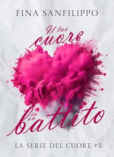 Fina Sanfilippo - Serie del cuore Vol. 3. Il tuo cuore in un battito (2023)