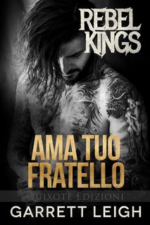 Garrett Leigh  - Rebel Kings MC Vol. 4. Ama tuo fratello (2023)