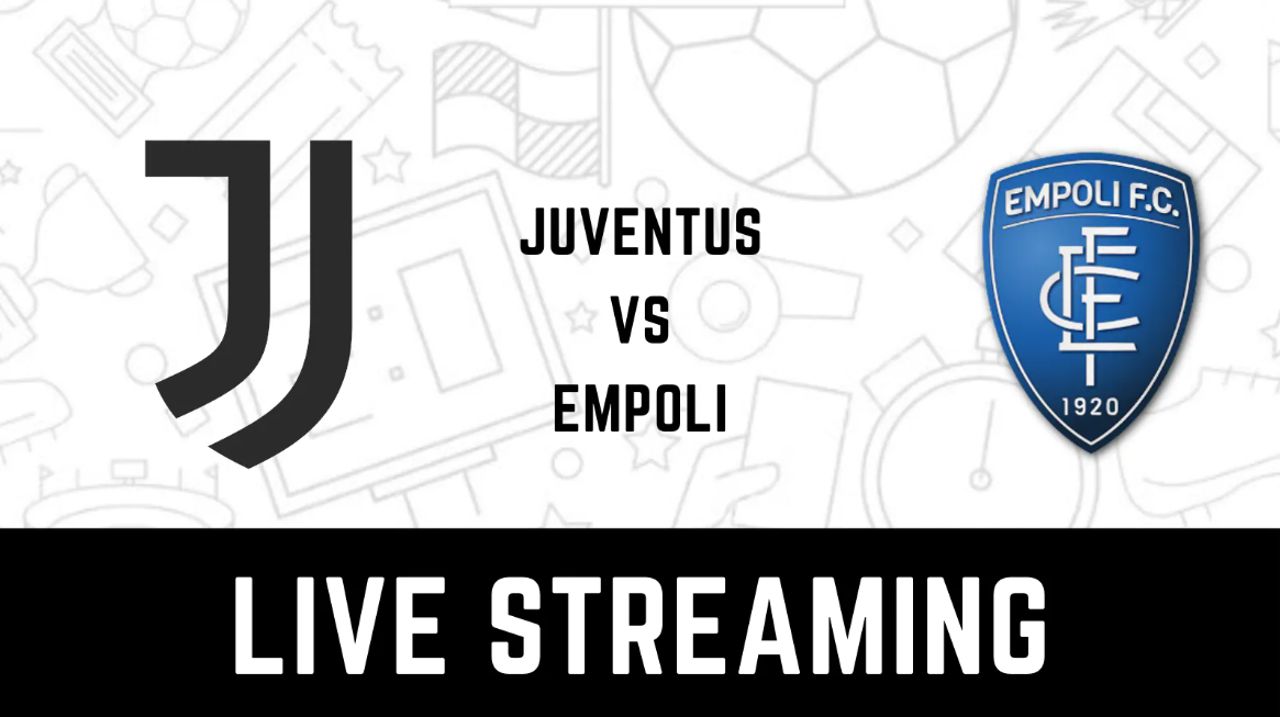 Juve-Empoli Streaming TV, dove vederla, a che ora: Dazn o Sky Live?