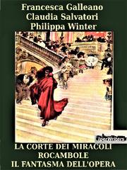 Claudia Salvatori, Philippa Winter, Francesca Galleano – La corte dei Miracoli. Rocambole. Il fantasma dell’Opera (2026)