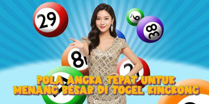 Pola Angka Tepat Untuk Menang Besar Di Togel Kingkong