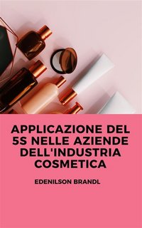 Edenilson Brandl - Applicazione del 5S nelle aziende dell'industria cosmetica (2023)