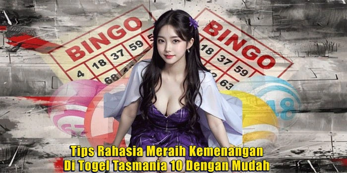 Tips Rahasia Meraih Kemenangan Di Togel Tasmania 10 Dengan Mudah