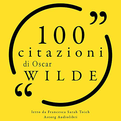 Oscar Wilde - 100 citazioni di Oscar Wilde꞉ Le 100 citazioni di... (2020) (mp3 - 128 kbps)