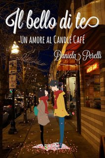 Daniela Perelli - Il bello di te: Un amore al Candle Cafè (2024)