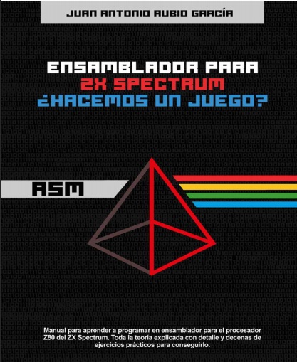 Ensamblador para ZX Spectrum: ¿Hacemos un juego? - Juan Antonio Rubio García (PDF) [VS]