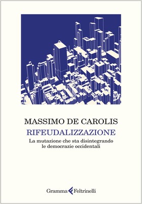 Massimo De Carolis - Rifeudalizzazione (2025)