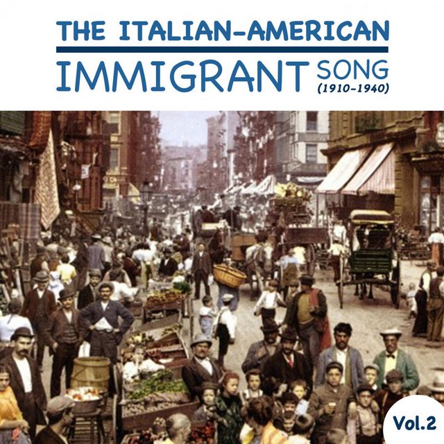 The Italian-American Immigrant Song (1910-1940), Vol 2 (Album, Looks like Music, 2017) mp3 320 Kbps