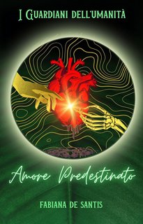 Fabiana De Santis - I Guardiani dell'umanità Vol. 1. Amore Predestinato (2020)