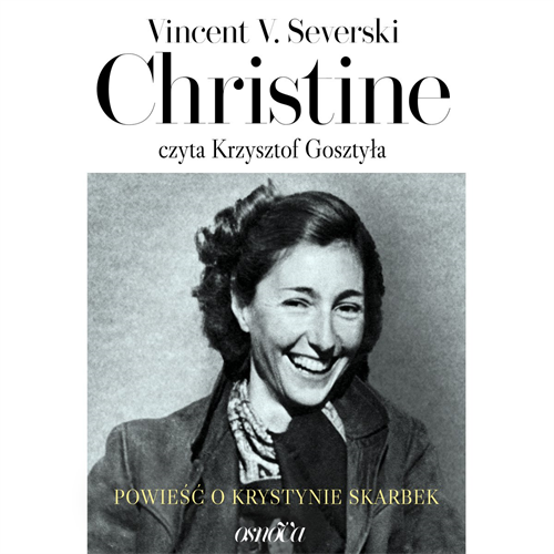 Vincent V. Severski - Christine. Powieść o Krystynie Skarbek (2019) [AUDIOBOOK PL]