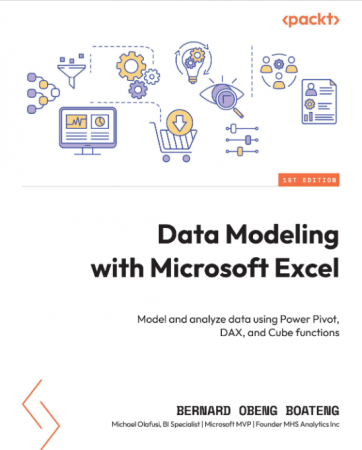 Data Modeling with Microsoft Excel: Model and analyze data using Power Pivot, DAX and Cube Functions