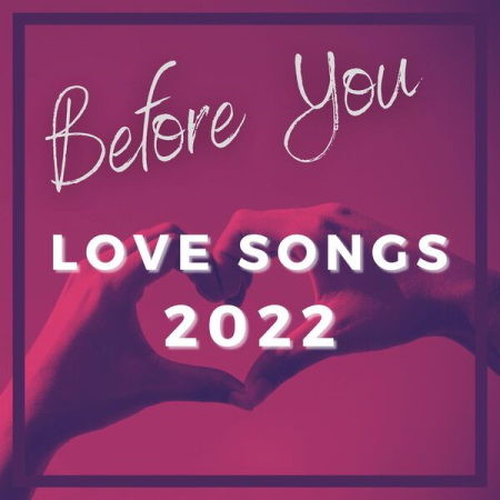 VA - Before You - Love Songs 2022 (2022)