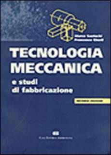 Marco Santochi, Francesco Giusti - Tecnologia meccanica e studi di fabbricazione (2000)