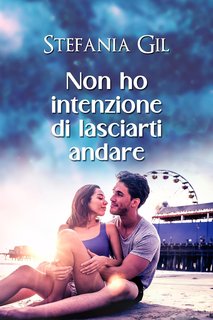 Stefania Gil- Non ho intenzione di lasciarti andare (2024)