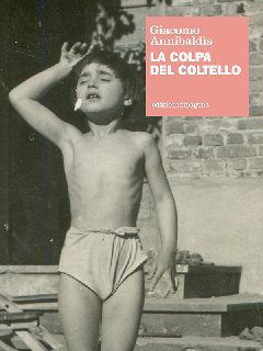 Giacomo Annibaldis – La colpa del coltello (2013)