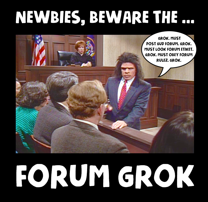 Beware the Forum Grok