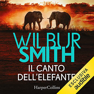 Wilbur Smith - Il canto dell'elefante (2023) (mp3 - 128 kbps)