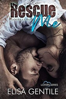 Elisa Gentile - LOVERS Vol. 2. Rescue Me: Xander & Hailee (2019)