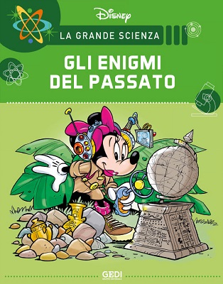 La Grande Scienza Disney 18 - Gli Enigmi Del Passato (Gedi)(Agosto 2021)