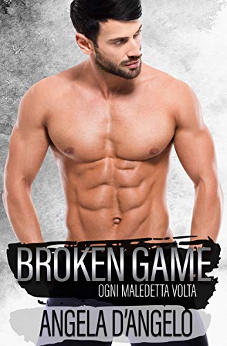 Angela D’Angelo – Broken Game – Ogni maledetta volta (2020)