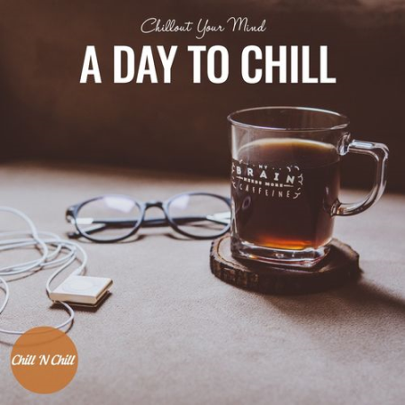 VA - A Day to Chill: Chillout Your Mind (2021)