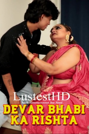 Devar Bhabi Ka Rishta (2025) Hindi SaltXXSGirls Short Films | 1080p | 720p | 480p | WEB-DL | Download | Watch Online