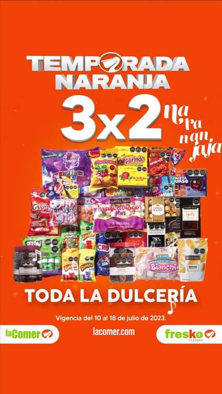 La Comer y Fresko [Temporada Naranja 2023]: 3x2 en toda la dulcería 
