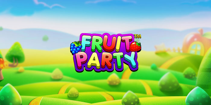 Langkah Jitu Main di Slot Fruit Party Untuk Untung Maksimal