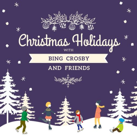 Bing Crosby - Christmas Holidays with Bing Crosby and Friends (2020)