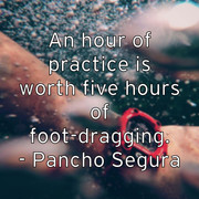 an-hour-of-practice-is-worth-five-hours-of-foot-dragging-pancho-