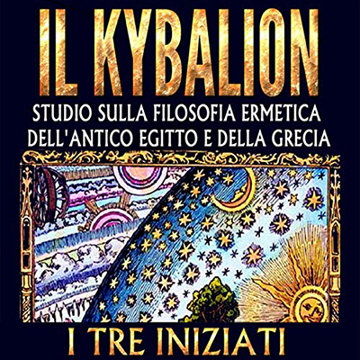 I Tre Iniziati - Il Kybalion, Studio sulla Filosofia Ermetica dell'antico Egitto (2020) mp3 - 128 kb