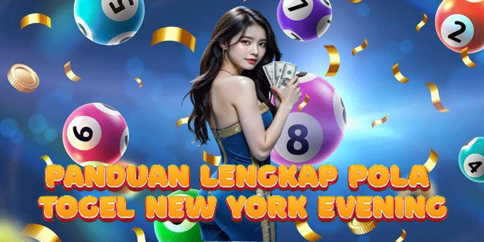 Panduan Lengkap Pola Togel New York Evening