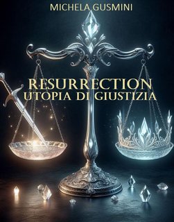 Michela Gusmini - Resurrection: Utopia di giustizia  (2024)