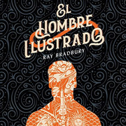 Ray Bradbury El hombre ilustrado - Ray Bradbury - El hombre ilustrado - Voz Humana
