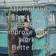 attempt-the-impossible-in-order-to-improve-your-work-bette-davis
