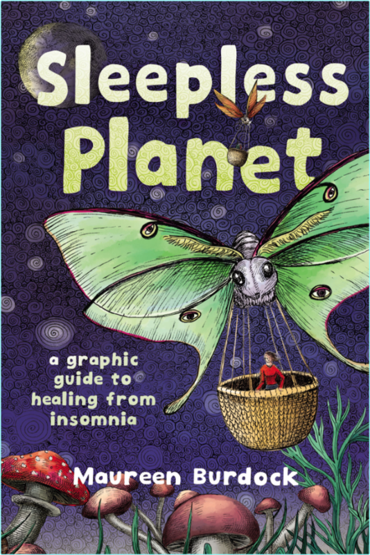 Sleepless Planet A Graphic Guide To Healing From Insomnia (Maureen Burdock)