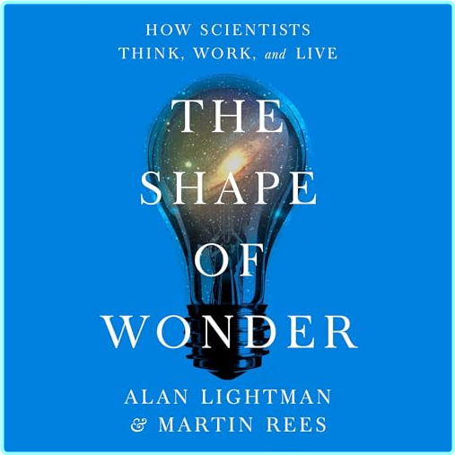 Alan Lightman & Martin Rees The Shape Of Wonder [Audiobook] (Alan Lightman)