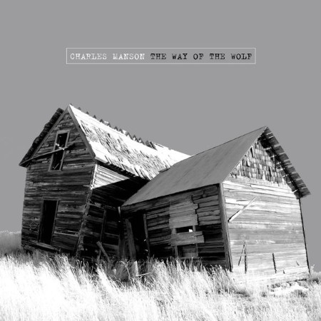 Charles Manson - The Way Of The Wolf (2017)